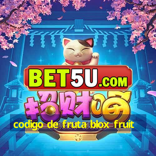 codigo de fruta blox fruit